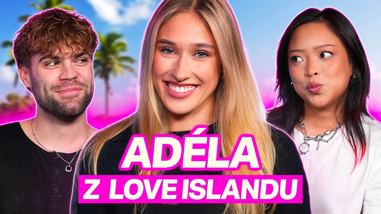 ADÉLA: Daniel za mnou přijel hned po návratu z vily | Postrach Love Islandu #7