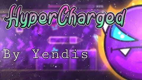 "HyperCharged" By Yendis [ON MOBILE] - Geometry Dash