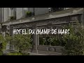 Ref:fs2udUoWKTY Hotel du champ de mars review - paris , france