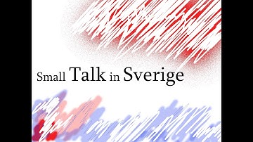 Small Talk in Sweden