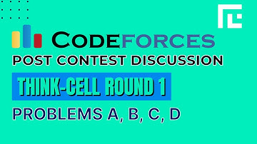 Codeforces Think-Cell Round 1  | Video Solutions - A to D | by Ankit Ghildiyal | TLE Eliminators