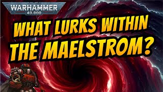 The Chaos of the MAELSTROM I Warhammer 40k Lore