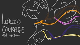 liquid courage [OLD vent TW 16+] 