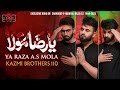 Ya raza mola as noha imam ali raza asshahadat imam ali raza askazmi brothers 110 nohay 2023