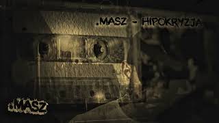 .Masz - Hipokryzja Wasza Prawda