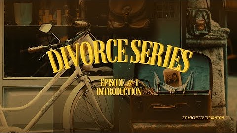 Divorce Series Part 1: Intro Video