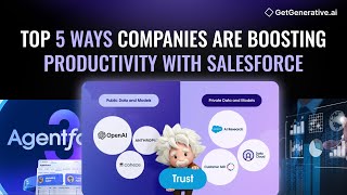 Top 5 Ways Companies Boost Productivity With Salesforce in 2025 🚀 | GetGenerative.ai