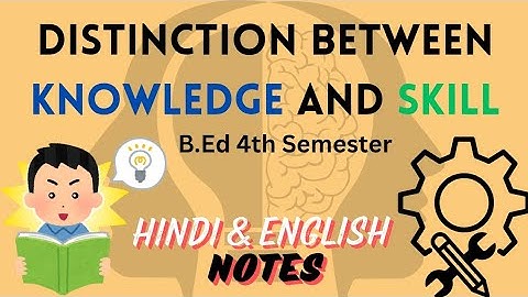 Knowledge vs Skill | Knowledge & Curriculum | B.Ed 4th Semester | Bilingual Notes | PULSE