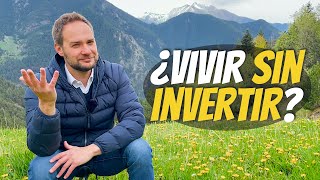 ¿Vivir sin invertir?