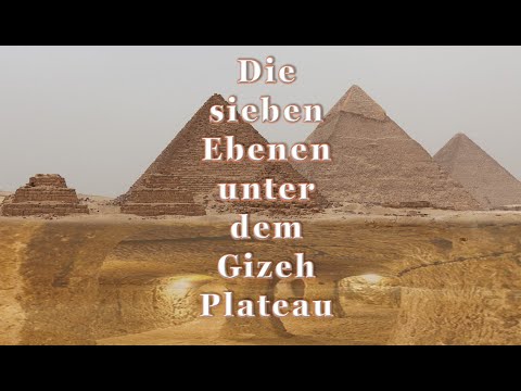 Die sieben Ebenen unter dem Gizeh Plateau