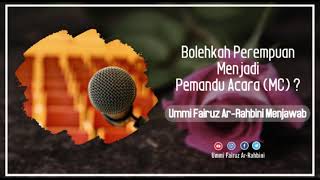 Bolehkah Perempuan Menjadi Pemandu Acara (MC) ? - Ummi Fairuz Ar-Rahbini Menjawab