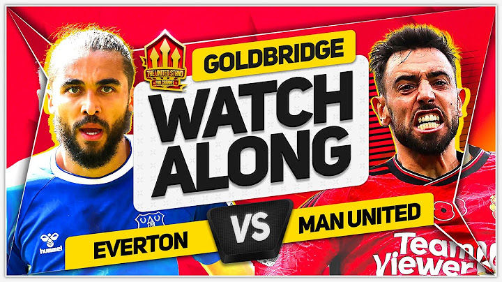 EVERTON vs MANCHESTER UNITED LIVE with Mark GOLDBRIDGE!