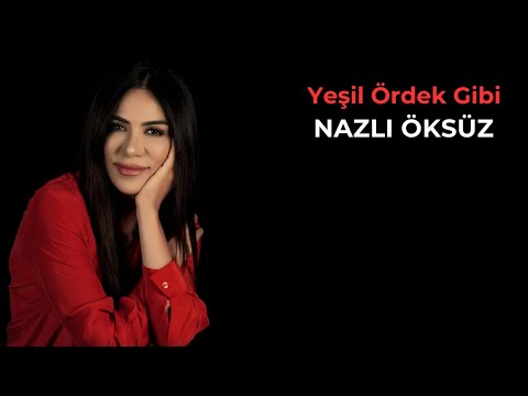 NAZLI ÖKSÜZ - Yeşil Ördek Gibi Daldım Göllere