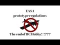 EASA prototype regulations possibly the END of RC hobby!!??