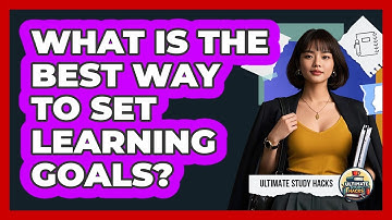 What Is The Best Way To Set Learning Goals?