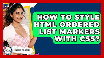 How To Style HTML Ordered List Markers With CSS? - Simple HTML Studio