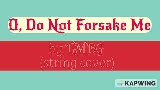 O, Do Not Forsake Me by TMBG (string cover)