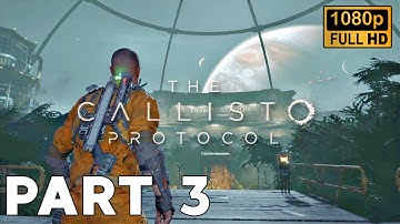 The Callisto Protocol PC Gameplay Walkthrough PART 3: HABITAT | FULL HD - No Commentary