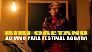 Bibi Caetano - Ao Vivo para Festival AGBARA