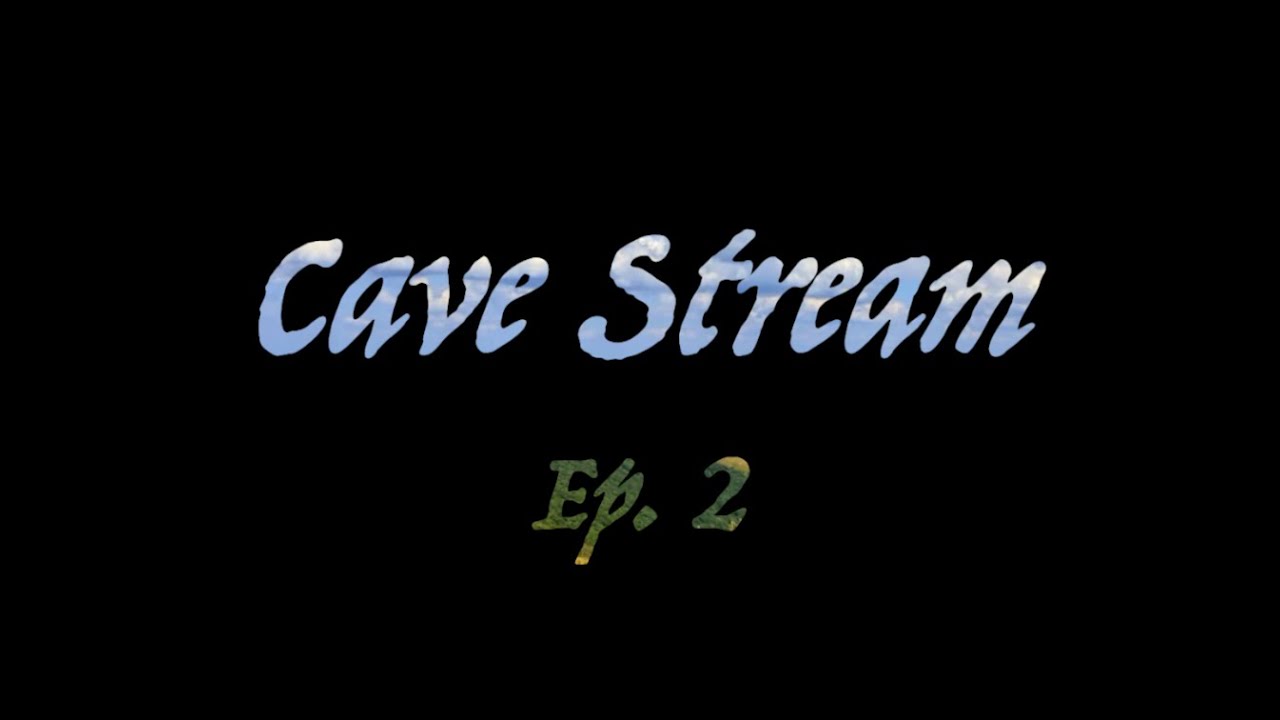 Cave Stream Ep. 2 - YouTube