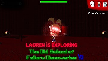 Lauren Is Exploring: The Old School of Failure Discoveries V2