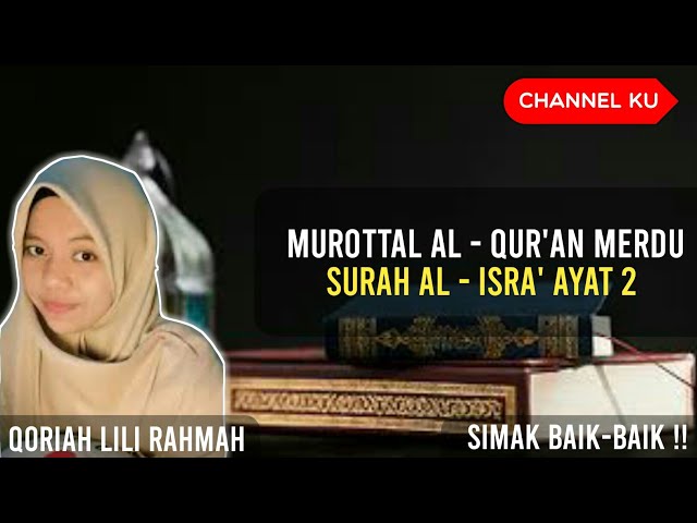 Viral || Murottal Merdu Surah Al - Isra' Ayat 2 || Qoriah Lili Rahmah class=