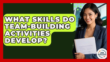 What Skills Do Team-Building Activities Develop? - Job Success Network