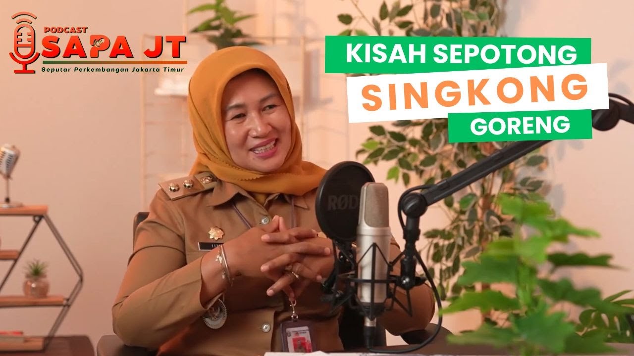 KISAH SEPOTONG SINGKONG GORENG ⁉️ Podcast Sapa JT Eps. 01: Ibu Plt. Walikota Jaktim
