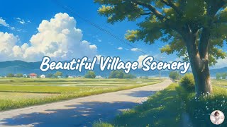 Beautiful Village Scenery | Lofi Chill Music - Lofi Beats [ Relax , Study to , Clam ]