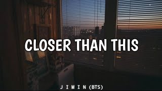 Closer Than This - JIMIN (BTS) Lyrics