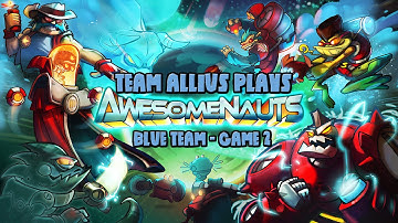 Awesomenauts Blue Team - Game 2