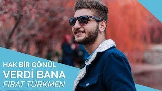 Fırat Türkmen - Hak Bir Gönül Verdi Bana 🌺 Resimi