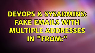 Famous DevOps & SysAdmins: fake emails with multiple addresses in "From:" Net Worth