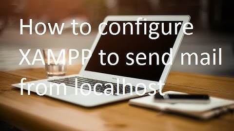 How to send email in localhost using XAMPP (Basics of XAMPP)