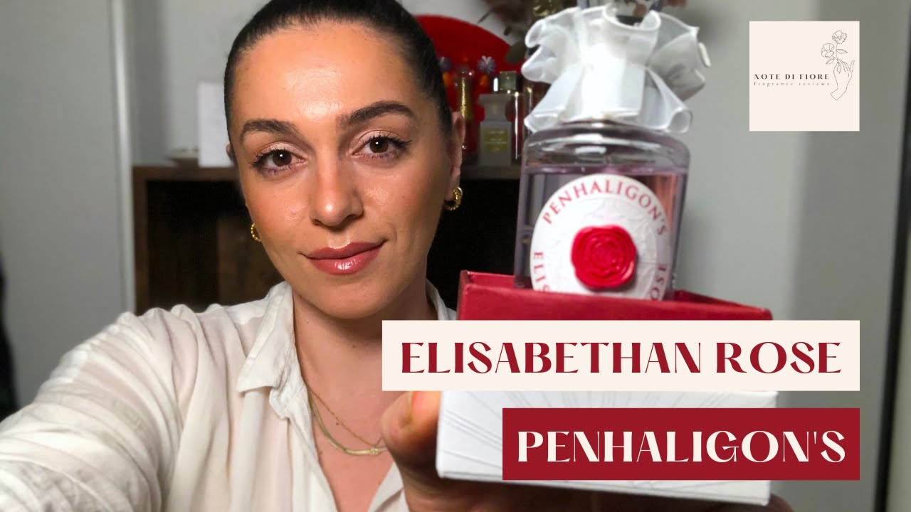 Penhaligon's ELISABETHAN ROSE (For Women) Perfume Review