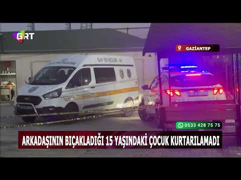 Arkadaşının bıçakladığı 15 yaşındaki çocuk kurtarılamadı