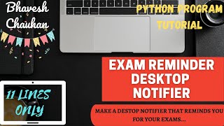 EXAM STUDY DESKTOP REMINDER NOTIFIER|PYTHON PROGRAMS|PLYER|THE PROGRAMMING ADEPT|BHAVESH CHAUHAN