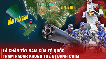 ĐẢO THỔ CHU - "LÁ CHẮN THÉP" QUAN TRỌNG BẬC NHẤT CỦA VIỆT NAM, "CON MẮT THẦN" TẠI VÙNG BIỂN TÂY NAM