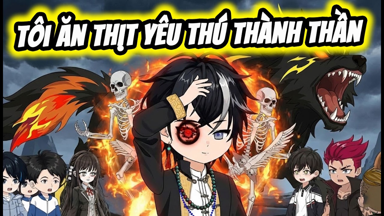 Full ( Tập 1-50 ) | Tôi Ăn Thịt Yêu Thú Thành Thần | Thế Vietsub