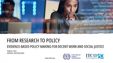 "From Research to Policy: Evidence-based Policymaking for Decent Work." - An ILO Training Programme