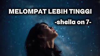 MELOMPAT LEBIH TINGGI - SHEILA ON 7 || VOCAL CEWE || COVER LAGU AI