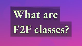 What are F2F classes?