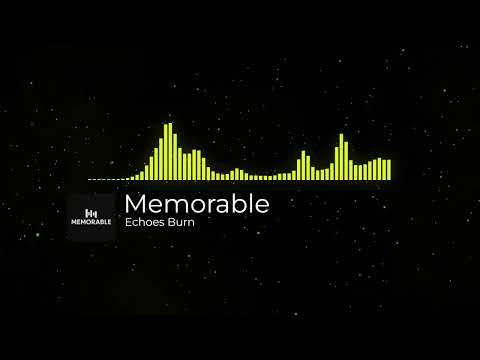 Memorable - Echoes Burn