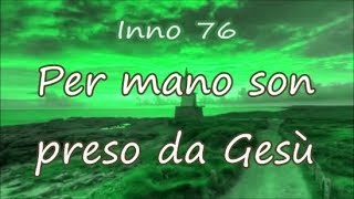 Video thumbnail of "Inno 76 - Per mano son preso da Gesù - Cristo Jesus sua mão me dá - H05 CCB"