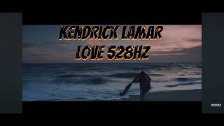 Kendrick Lamar - Love 528Hz