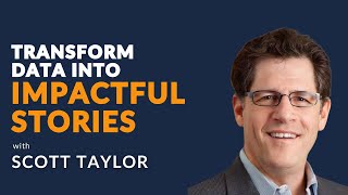 Mastering the Art of Data Storytelling & Presentations - Scott Taylor - Ep.22