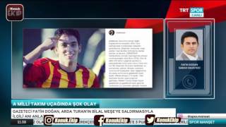 Sabah Gazetesi Yazarı Fatih Doğan Arda Turan - Bilal Meşe Olayını Yaşananları Anlatıyor