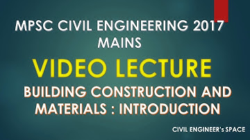 Lecture on Building Construction and Materials: Introduction./MPSC Civil Engineering Mains 2017