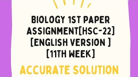 Biology 1st Paper Assignment [HSC-22][11th Week][English Version]