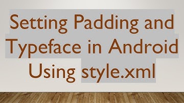 Setting Padding and Typeface in Android Using style.xml